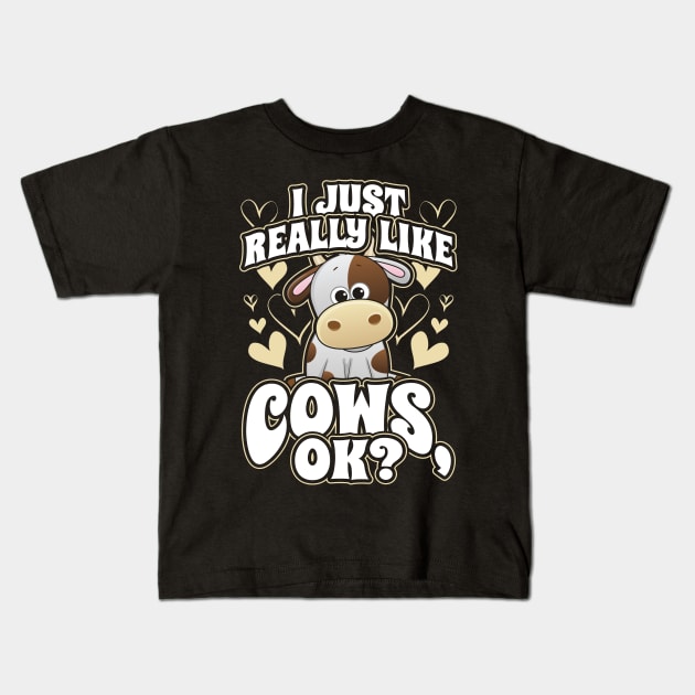 I Just Really Like Cows OK Kids T-Shirt by aneisha